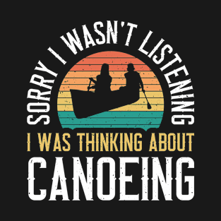 Vintage Canoeing - Sorry I Wasn't Listening T-Shirt