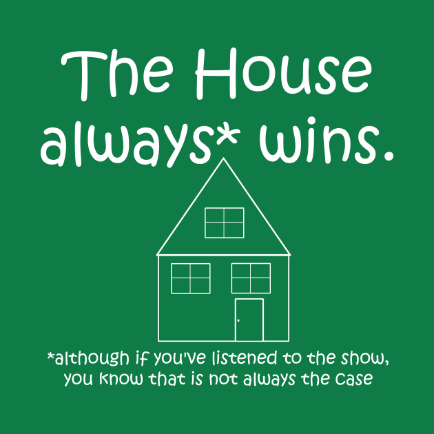 The House Always Wins* by A Place To Hang Your Cape