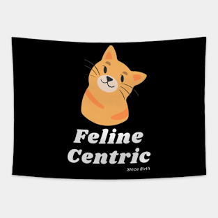 Feline Centric Since Birth - Orange Cat Tapestry