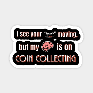 Coin Collecting Magnet