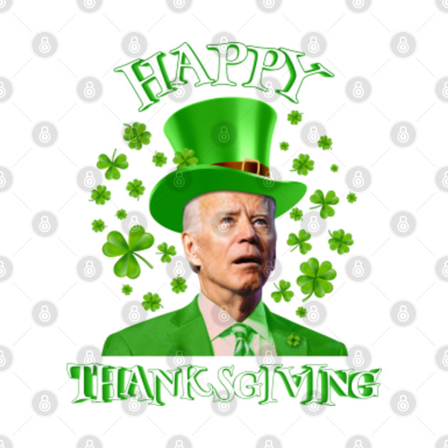 Discover Happy Thanksgiving Joe Biden St Patrick's Day Leprechaun Hat - Joe Biden St Patricks Day - T-Shirt