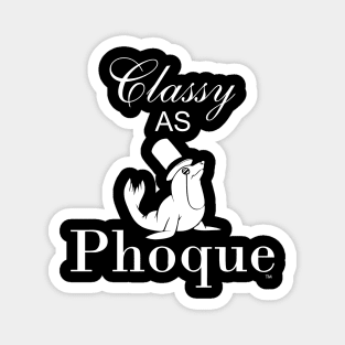 Classy as Phoque Magnet