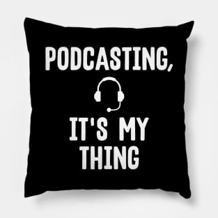 Cute Podcasting, It's My Thing Podcast Addicts Pillow