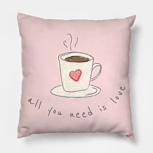 All you need is coffee and love Pillow