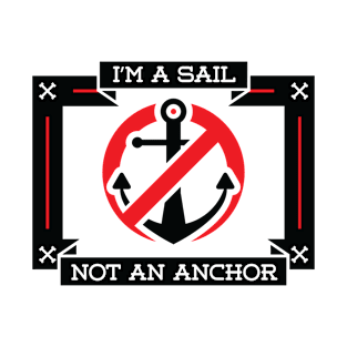 I'm a Sail Not an Anchor T-Shirt