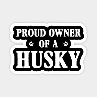 Proud Owner Of A Husky Magnet