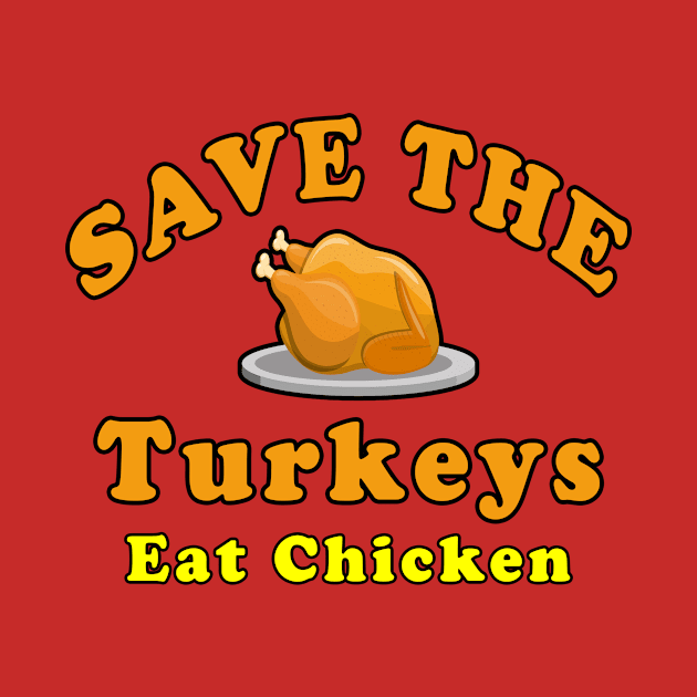 Save The Turkeys Eat Chicken by Mamon