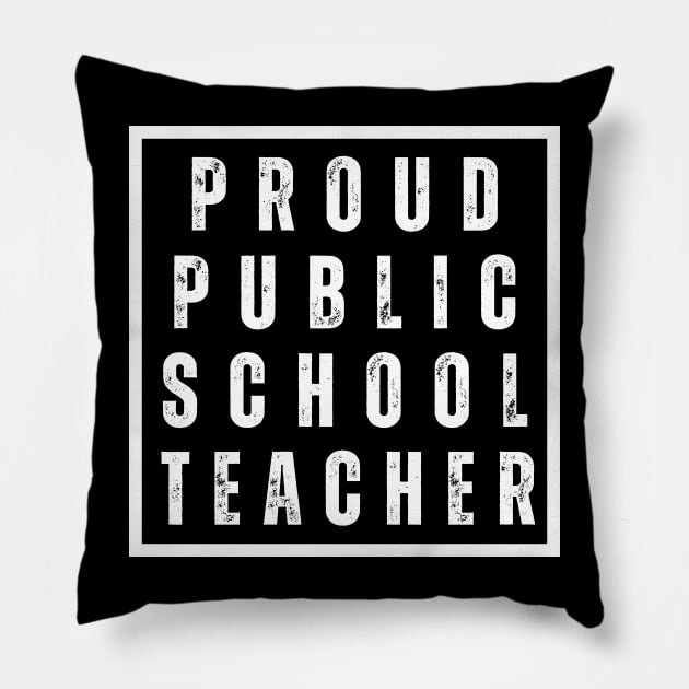 Proud Public School Teacher Pillow by History Tees