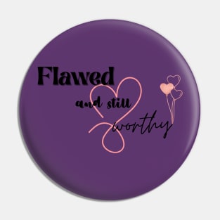 Flawed but worthy Pin