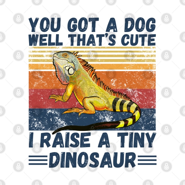 You got a dog well that’s cute I raise a tiny dinosaur, Bearded Dragon Funny sayings by JustBeSatisfied