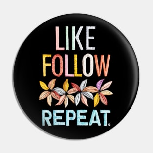 Like, Follow, Repeat Pin