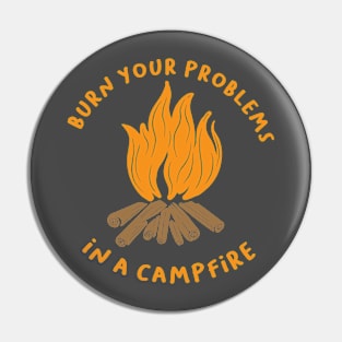 Burn Your Problems in a Campfire Pin