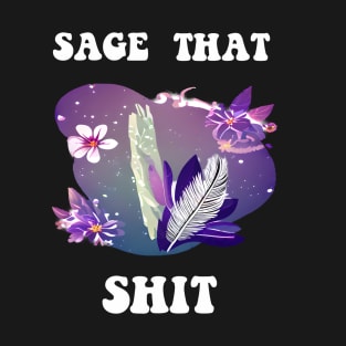 Sage That Shit T-Shirt