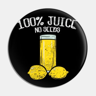 100% Juice No Seeds, Funny Vasectomy Gift T-Shirt Pin