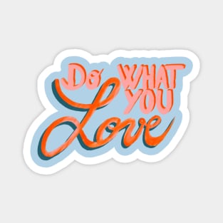 Do what you love Magnet