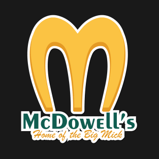 McDowell's Home of the big Mick T-Shirt