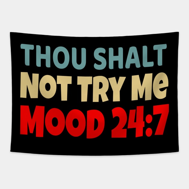 Thou Shall Not Try Me Mood 24:7 Tapestry by UrbanLifeApparel