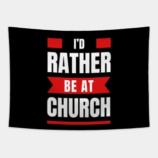 I'd Rather Be At Church | Christian Tapestry