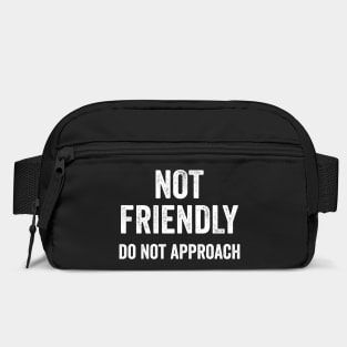 NOT FRIENDLY do not approach funny sarcastic saying for humans Bag