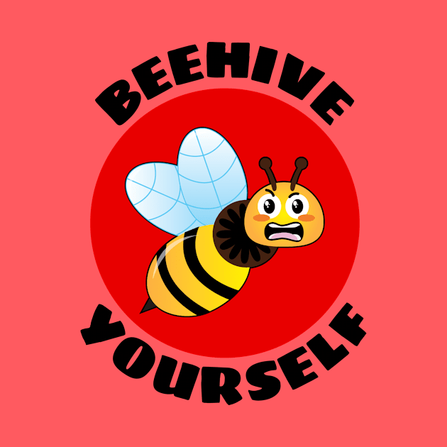 Beehive Yourself | Beekeeper Pun by Allthingspunny