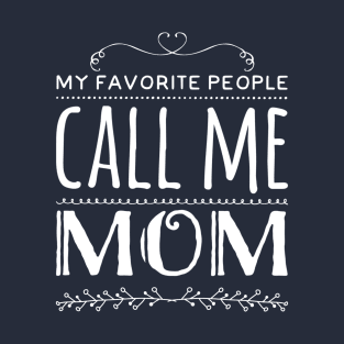 My Favorite People Call Me Mom T-Shirt