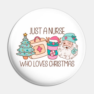 Just a nurse who loves christmas Pin