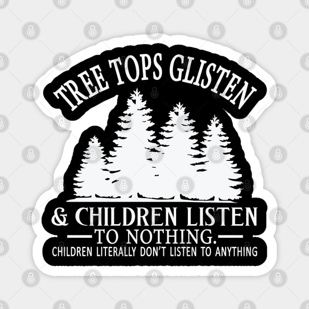 Christmas Tree Tops Glisten & Children Never Listen To Anything Magnet by ThriceCursedPod