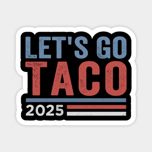 Let’s Go-Taco-Funny-8647-Anti-Trump-Parody-Political-Humor Magnet