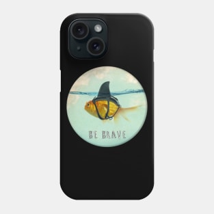 Be Brave Phone Case