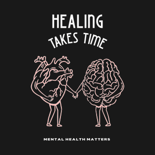 Healing Takes Time - Heart & Brain T-Shirt