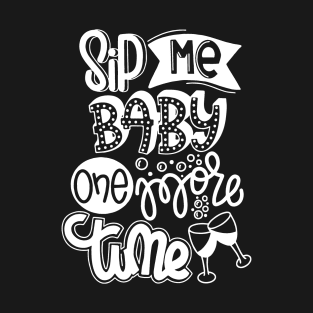 Sip Me Baby One More Time T-Shirt