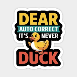 Dear Autocorrect It's Never Duck Texting Mishap Joke Magnet