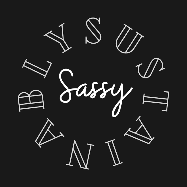 I am Sustainably Sassy by webstylepress