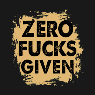 Zero Fucks Given T-Shirt