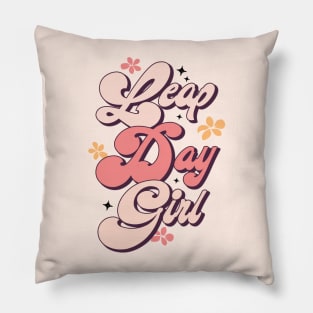 LEAP DAY GIRL Feb 29 Birthday Leap Year Special Gift Pillow