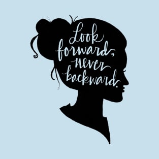 Look Forward, Never Backward: Artsy Girl Silhouette T-Shirt