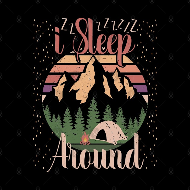 I Sleep Around Camping Tent Gift by Tesszero