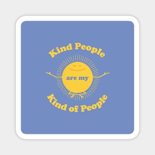 Kind People are my Kind of people Magnet