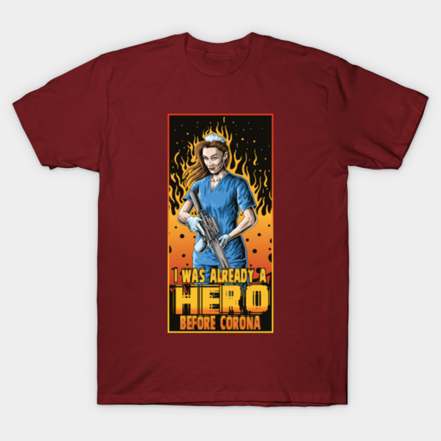 Discover I was already a hero before Corona - Hero - T-Shirt