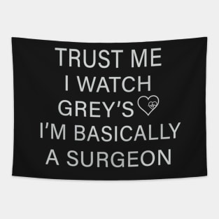 Trust me I watch Grey’s I’m basically a surgeon Tapestry