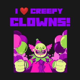 I LOVE CREEPY CLOWNS T-Shirt