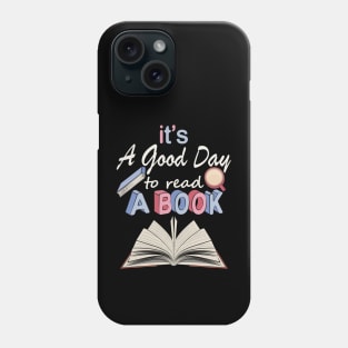 It's A Good Day To Read A Book Phone Case