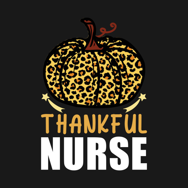 Disover Thankful Nurse Leopard Pumpkin Thanksgiving funny - Nurse Thanksgiving - T-Shirt