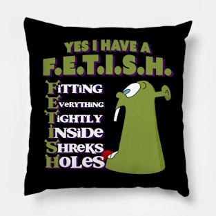 Yes I Have a Hole Fetish Pillow