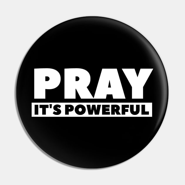 Pray It's  Powerful - Christian Pin by ChristianShirtsStudios