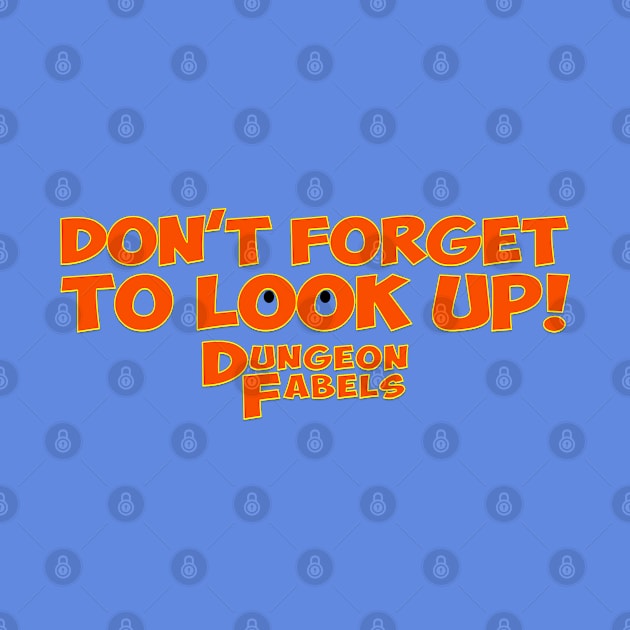 Don't Forget To Look Up! by Dungeon Fables