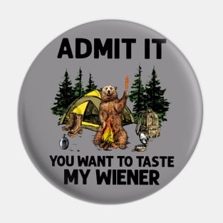 Bear Camping Admit It You Want to Taste My Wiener Pin