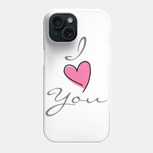 I Love You Phone Case