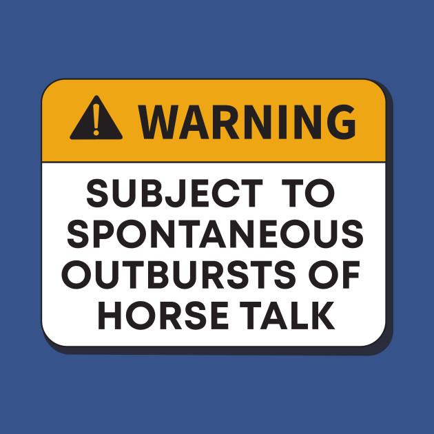 Warning - Horse Talk - Horse Lover - T-Shirt