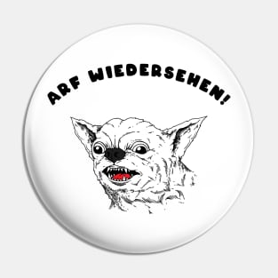 Arf Wiedersehen Pin